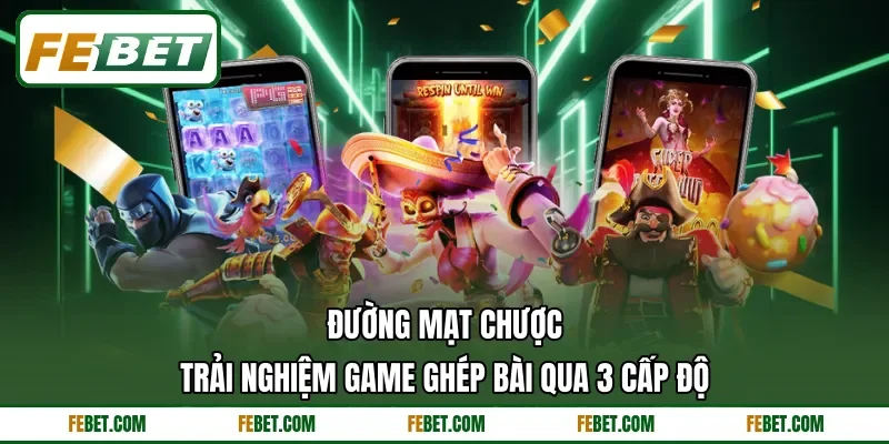 Đường Mạt Chược - Trải Nghiệm Game Ghép Bài Qua 3 Cấp Độ
