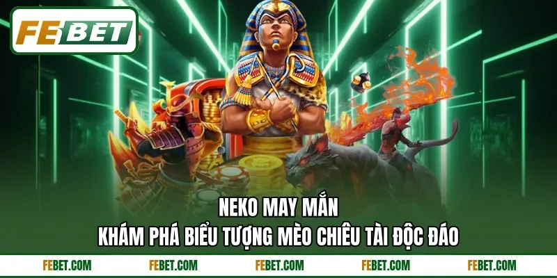 Neko May Mắn - Khám Phá Biểu Tượng Mèo Chiêu Tài Độc Đáo